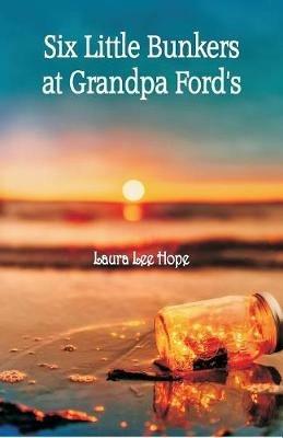 Six Little Bunkers at Grandpa Ford's - Laura Lee Hope - cover