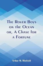 The Rover Boys on the Ocean: A Chase for a Fortune