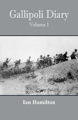 Gallipoli Diary: Volume 1 - Ian Hamilton - cover