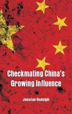 Checkmating China's Growing Influence - Jonatan Rudolph - cover