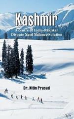 Kashmir: A centre of India-Pakistan Dispute Need Balance Solution