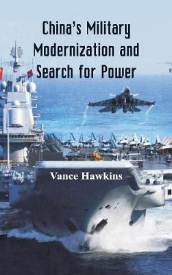 China's Military Modernization and Search for Power - Vance Hawkins - cover