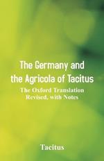 The Germany and the Agricola of Tacitus: The Oxford Translation Revised, with Notes