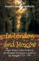 In London And Moscow: Flight from London to Berlin The Memoirs Of Jacques Casanova De Seingalt 1725-1798 - Jacques Casanova De Seingalt - cover