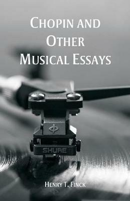 Chopin and Other Musical Essays - Henry T Finck - cover