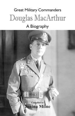 Great Military Commanders - Douglas MacArthur: A Biography - cover
