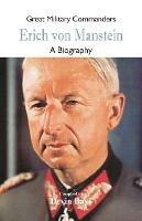 Great Military Commanders - Erich von Manstein: A Biography - cover