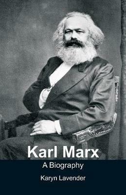 Karl Marx - A Biography - Karyn Lavender - cover
