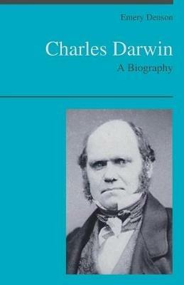 Charles Darwin: A Biography - Emery Denson - cover