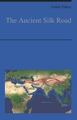 The Ancient Silk Road - Libbie Tillery - cover