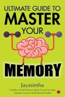 ULTIMATE GUIDE TO MASTER YOUR MEMORY - Jayasimha Jayasimha - cover