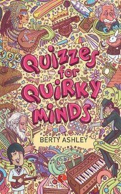 QUIZZES FOR QUIRKY MINDS - Berty Ashley - cover