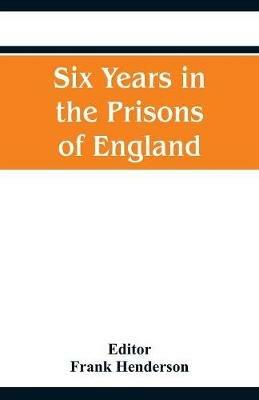 Six Years in the Prisons of England - cover