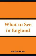 What to See in England