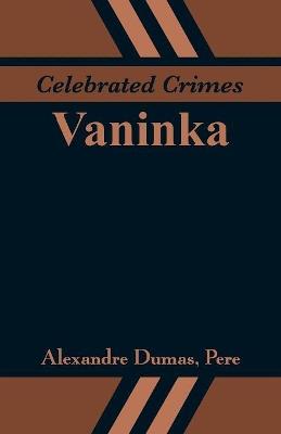 Celebrated Crimes: Vaninka - Alexandre Dumas - cover