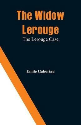 The Widow Lerouge: The Lerouge Case - Emile Gaboriau - cover