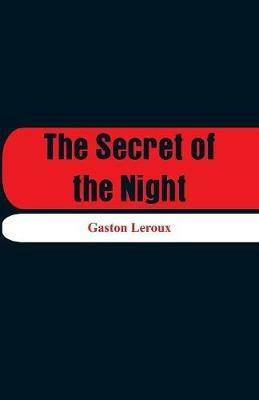 The Secret of the Night - Gaston LeRoux - cover