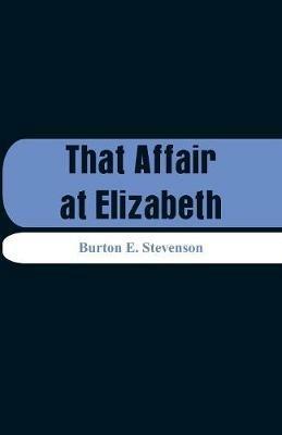 That Affair at Elizabeth - Burton E Stevenson - cover