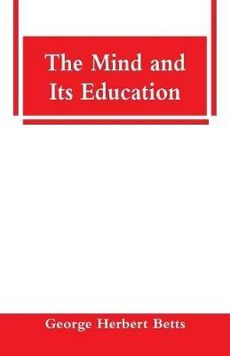 The Mind and Its Education - George Herbert Betts - cover