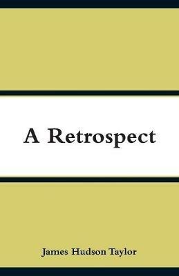 A Retrospect - James Hudson Taylor - cover