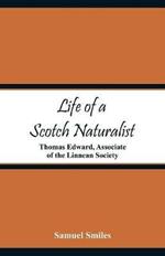 Life of a Scotch Naturalist: Thomas Edward, Associate of the Linnean Society