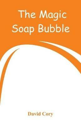 The Magic Soap Bubble - David Cory - cover