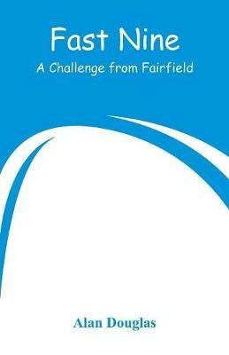 Fast Nine: A Challenge from Fairfield - Alan Douglas - cover