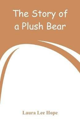 The Story of a Plush Bear - Laura Lee Hope - cover