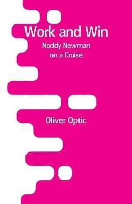 Work and Win: Noddy Newman on a Cruise - Oliver Optic - cover