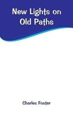 New Lights on Old Paths