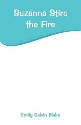 Suzanna Stirs the Fire - Emily Calvin Blake - cover