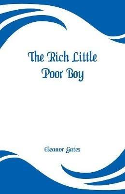 The Rich Little Poor Boy - Eleanor Gates - cover