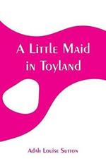 A Little Maid in Toyland