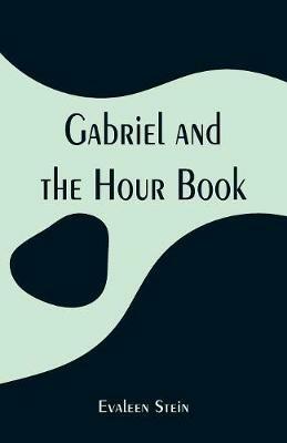 Gabriel and the Hour Book - Evaleen Stein - cover