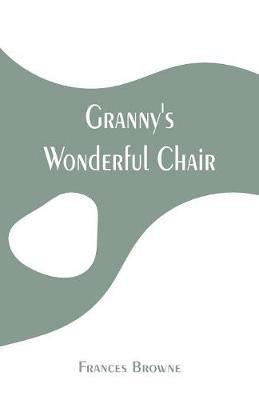 Granny's Wonderful Chair - Frances Browne - cover