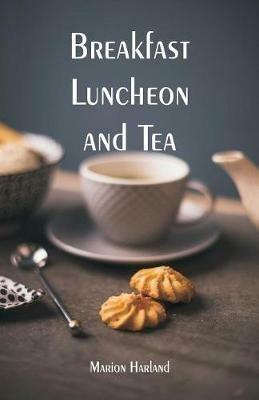 Breakfast, Luncheon and Tea - Marion Harland - cover