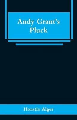Andy Grant's Pluck - Horatio Alger - cover