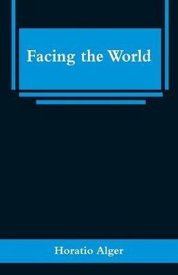 Facing the World - Horatio Alger - cover