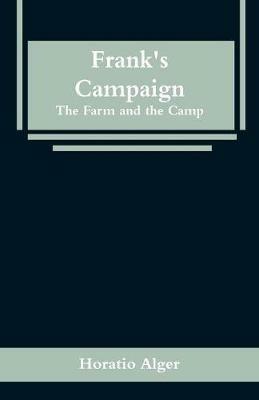 Frank's Campaign: The Farm and the Camp - Horatio Alger - cover