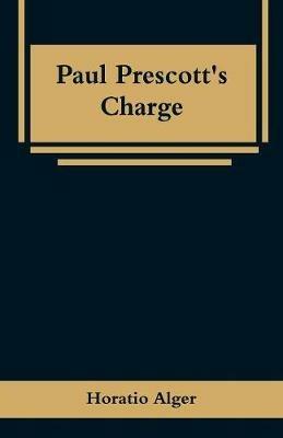 Paul Prescott's Charge - Horatio Alger - cover