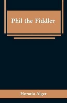 Phil the Fiddler - Horatio Alger - cover