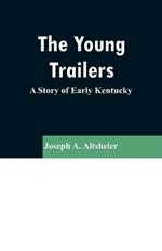 The Young Trailers: A Story of Early Kentucky