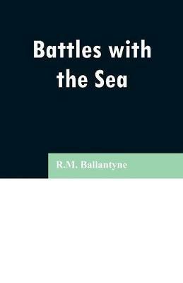 Battles with the Sea - Robert Michael Ballantyne - cover
