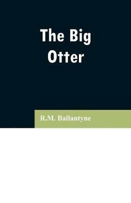 The Big Otter - Robert Michael Ballantyne - cover