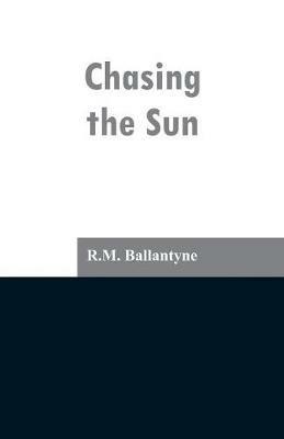 Chasing the Sun - Robert Michael Ballantyne - cover