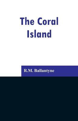 The Coral Island - Robert Michael Ballantyne - cover