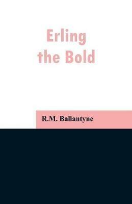 Erling the Bold - Robert Michael Ballantyne - cover