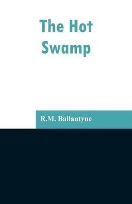 The Hot Swamp - Robert Michael Ballantyne - cover