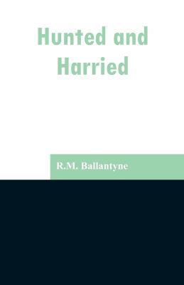 Hunted and Harried - Robert Michael Ballantyne - cover