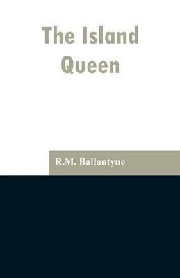 The Island Queen - Robert Michael Ballantyne - cover